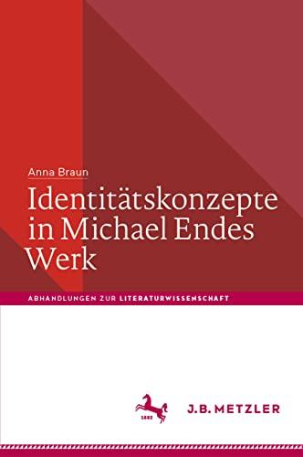 Identitätskonzepte in Michael Endes Werk (Abhandlungen zur Literaturwissenschaft)