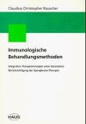 Immunologische Behandlungsmethoden. Integrative Therapiekonzepte unter besonderer Berücksichtigung der Spenglersan-Therapie