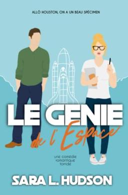 Le Génie de l'Espace: Allô Houston, on a un Beau Spécimen: une comédie romantique torride (Série de L'Espace, Band 1)