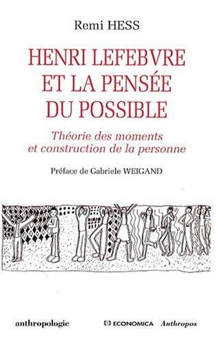 Henri Lefebvre et la pensée du possible : théorie des moments et construction de la personne