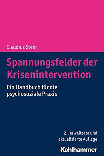 Spannungsfelder der Krisenintervention: Ein Handbuch für die psychosoziale Praxis