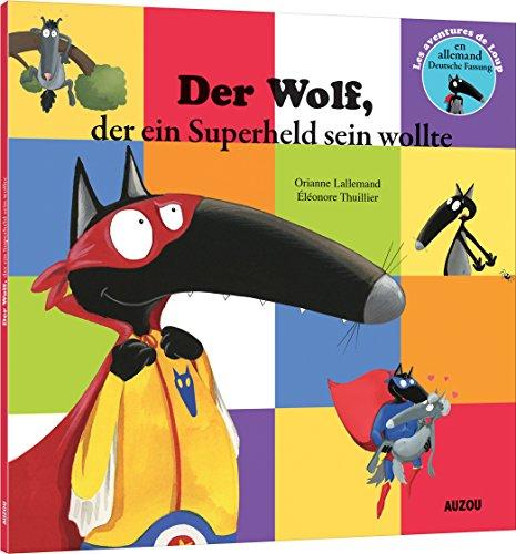 Les aventures de Loup. Der Wolf, der ein Superheld sein wollte