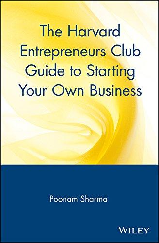 The Harvard Entrepreneurs Club Guide to Starting Your Own Business