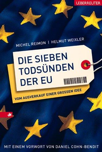 Die sieben Todsünden der EU. Vom Ausverkauf einer großen Idee