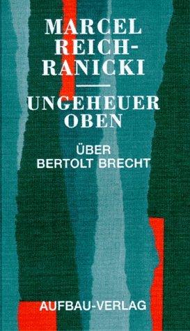 Ungeheuer oben. Über Bertolt Brecht