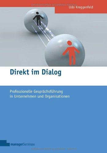 Direkt im Dialog: Professionelle Gesprächsführung in Unternehmen und Organisationen