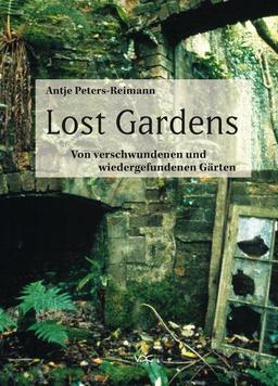 Lost Gardens: Von verschwundenen und wiedergefundenen Gärten