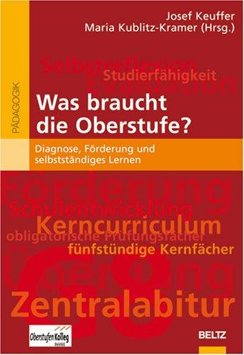 Was braucht die Oberstufe?: Diagnose, Förderung und selbstständiges Lernen (Beltz Pädagogik)