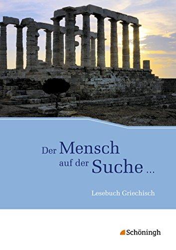 Der Mensch auf der Suche ...: Lesebuch Griechisch