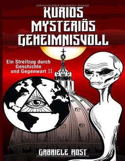 Kurios - Mysteriös - Geheimnisvoll: Ein Streifzug durch Geschichte und Gegenwart II