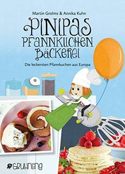 Pinipas Pfannkuchenbäckerei: Die leckersten Pfannkuchen aus Europa (Pinipas Abenteuer)