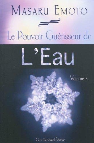 Le pouvoir guérisseur de l'eau. Vol. 2