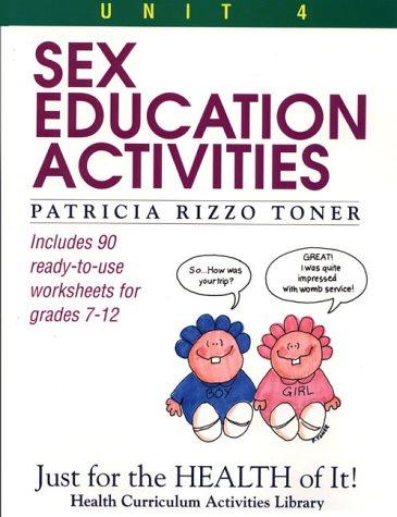 Sex Education Activities: Just for the Health of It, Unit 4 (Health Curriculum Activities Library)