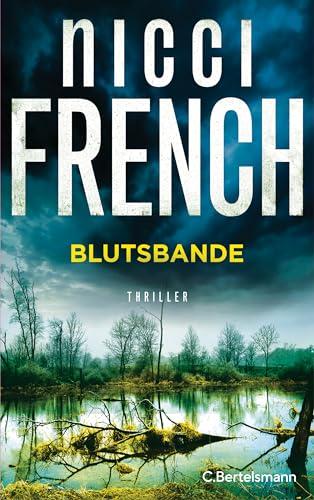 Blutsbande: Thriller. Englisch, abgründig, Nicci French – Der neue packende Thriller des Bestseller-Duos