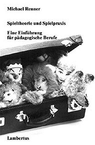 Spieltheorie und Spielpraxis: Eine Einführung für pädagogische Berufe