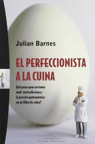 El perfeccionista a la cuina: Què passa quan un home molt meticulós busca la precisió gastronòmica en un llibre de cuina? (Carta blanca, Band 7)