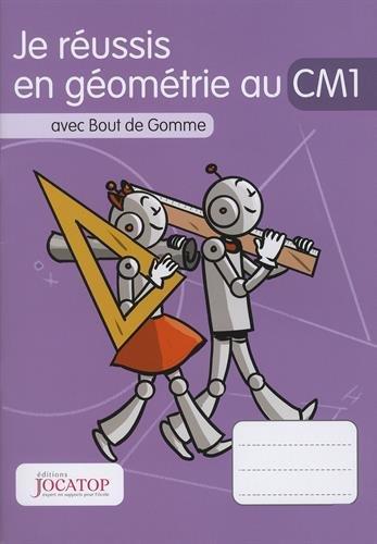 Je réussis en géométrie au CM1 : avec Bout de Gomme