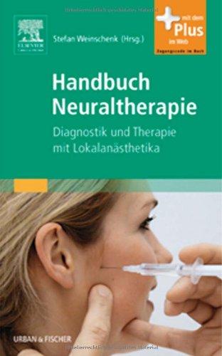 Handbuch Neuraltherapie: Diagnostik und Therapie mit Lokalanästhetika- mit Zugang zum Elsevier-Portal