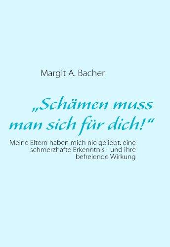 "Schämen muss man sich für dich!": Meine Eltern haben mich nie geliebt: eine schmerzhafte Erkenntnis - und ihre befreiende Wirkung