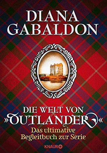 Die Welt von "Outlander": Das ultimative Begleitbuch zur Serie