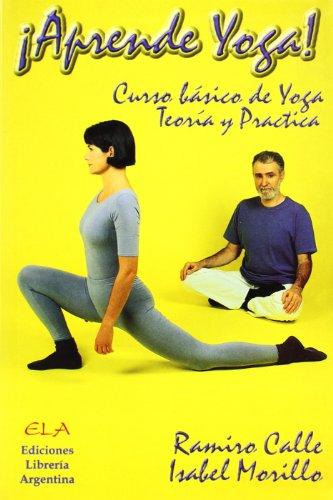 ¡Aprende yoga! : curso básico de yoga, en teoría y práctica