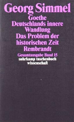 Gesamtausgabe in 24 Bänden: Band 15: Goethe. Deutschlands innere Wandlung. Das Problem der historischen Zeit. Rembrandt (suhrkamp taschenbuch wissenschaft)