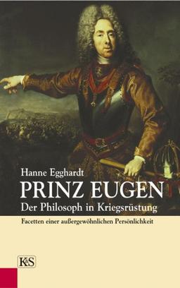 Prinz Eugen: Der Philosoph in Kriegsrüstung. Facetten einer außergewöhnlichen Persönlichkeit