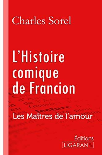 L'Histoire comique de Francion : Les Maîtres de l'Amour