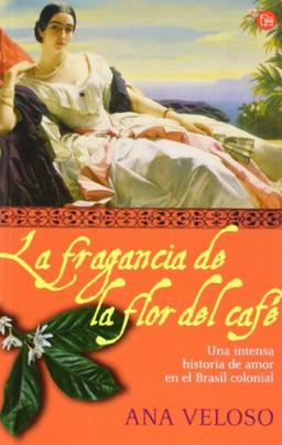 LA FRAGANCIA DE LA FLOR DEL CAFE FG (Narrativa (Punto de Lectura))