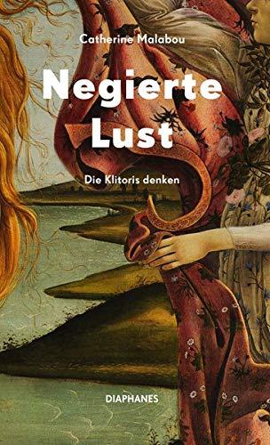 Negierte Lust: Die Klitoris denken