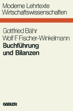 Buchführung und Bilanzen (Moderne Lehrtexte: Wirtschaftswissenschaften)