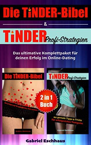 Die TINDER-Bibel & TINDER Profi-Strategien - 2 in 1 Buch: Das ultimative Komplettpaket für deinen Erfolg im Online-Dating