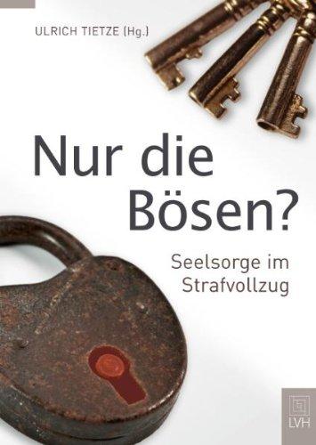 Nur die Bösen?: Seelsorge im Strafvollzug