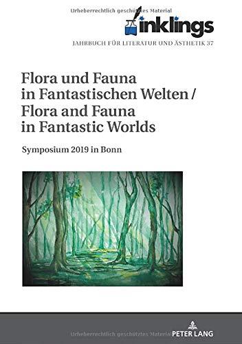 inklings – Jahrbuch für Literatur und Ästhetik: Flora und Fauna in Fantastischen Welten / Flora and Fauna in Fantastic Worlds. Symposium 2019 in Bonn