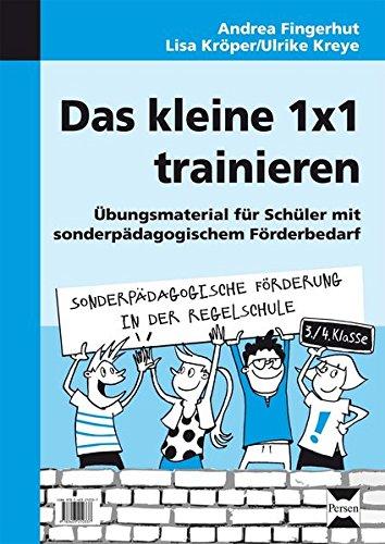 Das kleine 1x1 trainieren: Übungsmaterial für Schüler mit sonder pädagogischem Förderbedarf (3. und 4. Klasse) (Sonderpäd. Förderung in der Regelschule)