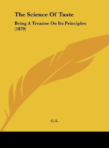 The Science Of Taste: Being A Treatise On Its Principles (1879)