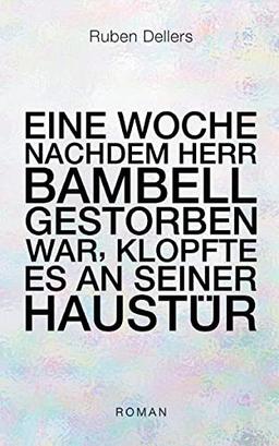 Eine Woche nachdem Herr Bambell gestorben war, klopfte es an seiner Haustür