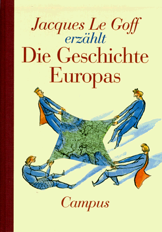 Jacques Le Goff erzählt die Geschichte Europas