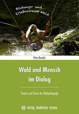 Wald und Mensch im Dialog: Theorie und Praxis der Waldpädagogik