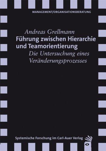 Führung zwischen Hierarchie und Teamorientierung: Die Untersuchung eines Veränderungsprozesses