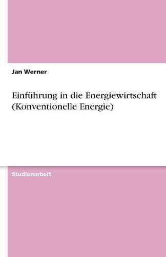 Einführung in die Energiewirtschaft (Konventionelle Energie)