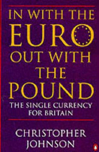 In With the Euro Out With/Pound: Single Currency for Britain (Penguin business)