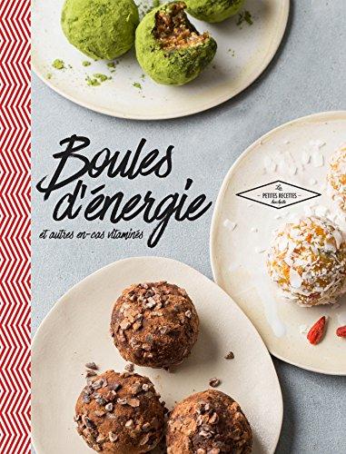 Boules d'énergie : et autres en-cas vitaminés