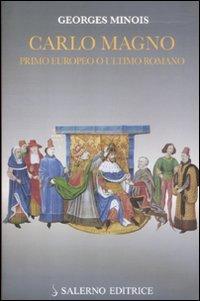 Carlo Magno. Primo europeo o ultimo romano (Biblioteca storica)