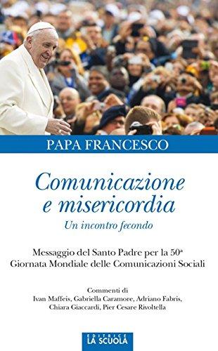 Comunicazione e misericordia. Comunicazione e misericordia. Un incontro fecondo