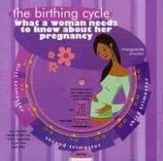 The Birthing Cycle: What a Woman Needs to Know about Her Pregnancy