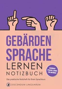 Gebärdensprache lernen - Notizbuch: Das praktische Notizheft für Ihren Sprachkurs - Gebärdensprache lernen für Anfänger