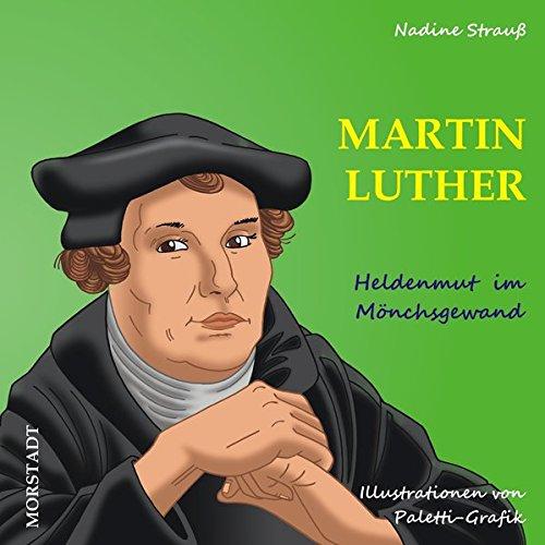 Martin Luther: Heldenmut im Mönchsgewand