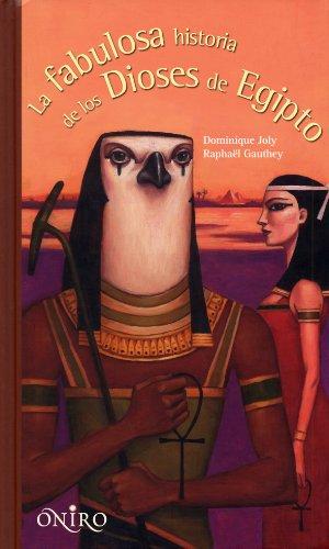 La fabulosa historia de los dioses de Egipto (ONIRO - LIBROS ILUSTRADOS I)