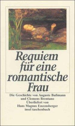 Requiem für eine romantische Frau: Die Geschichte von Auguste Bußmann und Clemens Brentano